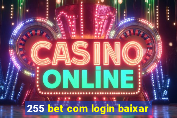 255 bet com login baixar